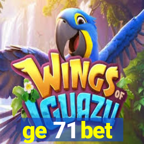 ge 71 bet